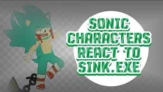 Sonic Characters React To //Sink.Exe//