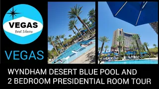 VEGAS - Wyndham Desert Blue Pool And 2 Bedroom Presidential Room Tour - July 2020