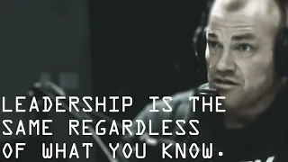 Leadership is the Same Regardless of What You Know - Jocko Willink