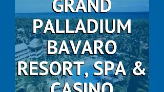 GRAND PALLADIUM BAVARO RESORT, SPA & CASINO 5* обзор