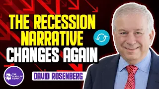 Lead-Lag Live: The Recession Narrative Changes Again With David Rosenberg