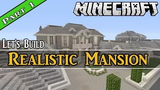 Let's Build a Realistic Mansion Part 1 in Minecraft