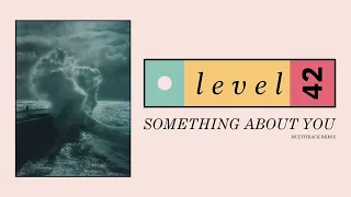 Level 42 - Something About You (Extended 80s Multitrack Version) (BodyAlive Remix)