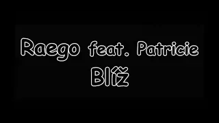 Raego feat. Patricie - Blíž | TEXT | Pavel Kozler