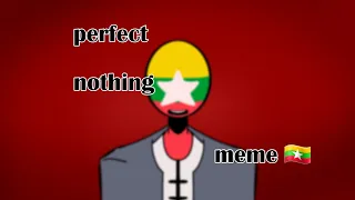 perfect nothing meme // countryhuman Myanmar 🇲🇲//( blood warning 😳🩸)