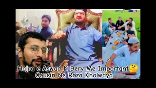 Complete History of Hajar-e-Aswad 🕋|Cousin ny saudi arabia ma iftar krwaya 😍|journeywithumair#vlog