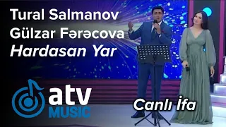 Tural Salmanov & Gülzar Fərəcova - Hardasan Yar  CANLI İFA  (Nanəli)