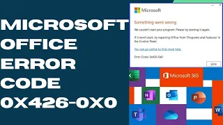 Microsoft Office Error Code 0x426 0x0 in Windows 11 / 10 Fixed