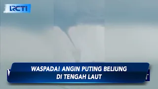 Detik-Detik Angin Puting Beliung di Tengah Laut, Bangkalan, Jawa Timur - SIP 25/04