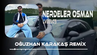 Lvbelc5 - Nerdeler Osman ( Oğuzhan Karakaş Remix ) Sezen Aksu