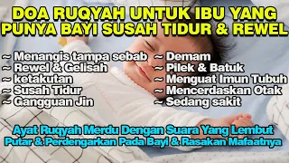 Doa Ruqyah Bayi Susah Tidur, Rewel, Gelisah, Demam, Gangguan Jin Syaitan | Ruqyah Surat Ar Rahman