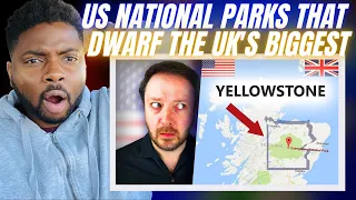 🇬🇧BRIT Reacts To 11 US NATIONAL PARKS THAT ARE BIGGER THAN THE UK’s BIGGEST ONE!