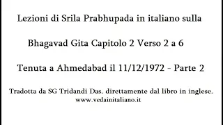 Bhagavad gita Capitolo 02 Verso 02 a 06 Parte 2 - Lezione di Srila prabhupada 11/12/1972  Ahmedabad