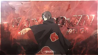 Itachi Uchiha  - " WAY DOWN WE GO "  [ EDIT/AMV ] !