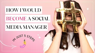 FREE Course: 5 Steps To How I Would Become a Social Media Manager in 2023