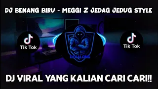 DJ BENANG BIRU - MEGGI Z JEDAG JEDUG STYLE FULL BASS TIKTOK FULL BASS TERBARU 2022