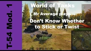 T-54 Mod. 1 - Don’t Know Whether to Stick or Twist