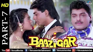 Baazigar - Part 7 | HD Movie | Shahrukh Khan, Kajol, Shilpa Shetty | Evergreen Blockbuster Movie