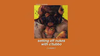 setting off nukes with tubbo || a playlist