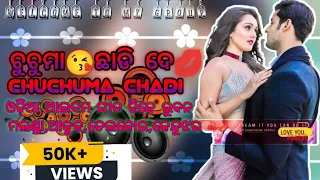 CHUCHUMA😘CHHADI DE💋  (ଚୁଚୁମା😘ଛାଡି ଦେ 💋) DJ ODIA ALBOM SONG REMIX BY DJ BHUBAN SONG