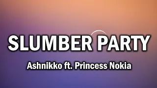 Ashnikko - Slumber Party (ft. Princess Nokia) (Lyrics) 