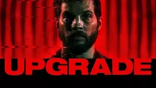 UPGRADE Стем 2018 (фантастика боевик) – Official Red Band Film Trailer