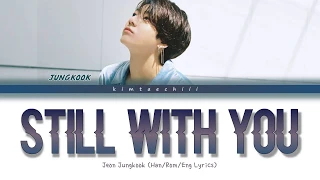 Jungkook (정국)- 'Still With You' Lyrics (BTS 방탄소년단) (가사) | Color Coded Han/Rom/Eng | kimtaechiii