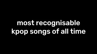 (viewer-voted) most recognisable kpop songs of all time