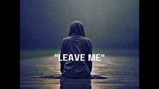 Leave Me - Emotional Sad Tye Beat 2023 for Reflective Moments