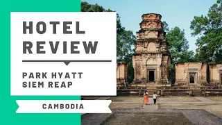 Hotel Review: Park Hyatt Siem Reap, Cambodia