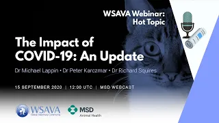 The impact of COVID19  on your patients and staff: an update (WSAVA Webinar: Hot Topic)