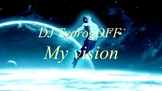 DJ TvorogOFF -  My vision