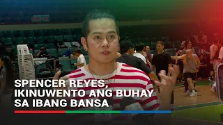 Spencer Reyes, ikinuwento ang buhay sa ibang bansa | ABS-CBN News