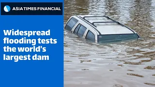 Widespread flooding tests the world's largest dam