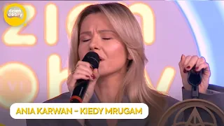 ANIA KARWAN - KIEDY MRUGAM | Dzień Dobry TVN