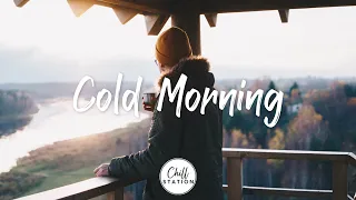 Cold Morning | Songs for cold day with coffe cup  ☕ | Best Indie/Pop/Folk/Acoustic Playlist