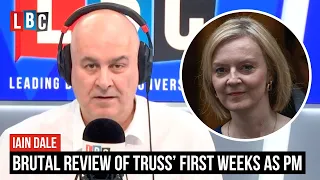 Iain Dale’s brutal review of Liz Truss’ first weeks as PM | LBC