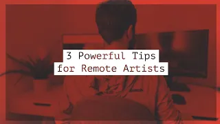 3 Powerful Tips for Motion Design Remote Artists