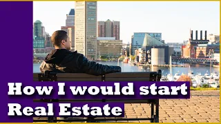 What I would do if I were Starting Real Estate with $10K