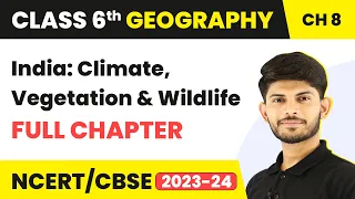 India: Climate, Vegetation and Wildlife Full Chapter Class 6 Geography | NCERT Class 6 Chapter 8