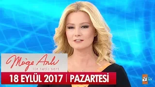 Müge Anlı ile Tatlı Sert 18 Eylül 2017 - Tek Parça