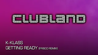 K-Klass - Getting Ready (Frisco Remix)