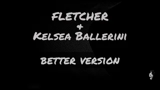 FLATCHER & Kelsea Ballerini - BETTER VERSION (lyrics video)