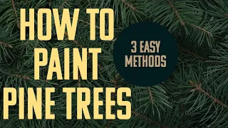 How to Paint Pine Trees in Acrylic: 3 Easy Methods