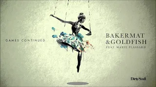 Bakermat & Goldfish feat. Marie Plassard - Games Continued