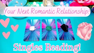 Your Next Romantic Relationship 💗💕💝 Singles Reading💖😍 (Psychic Tarot Pick a Card Reading)