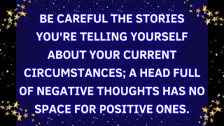 Angel message: BE CAREFUL THE STORIES YOU'RE TELLING YOURSELF💌God message || Universe message