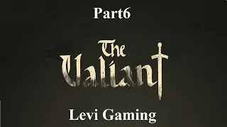 The Valiant Part 6 by Levi Gaming