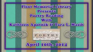Flint Memorial Library Presents: Poetry Reading With Kathleen Apotnik & Tara L. Masih - (04/10/14)