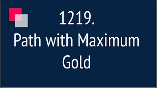 Path with Maximum Gold (Leetcode 1219)